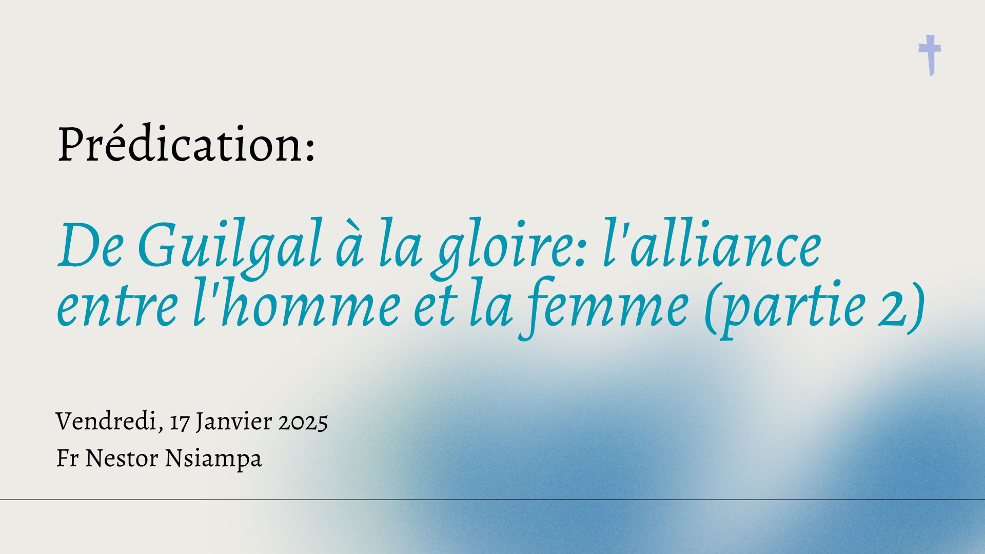 De Guilgal à la gloire: l'alliance entre l'homme et la femme (partie 2)
