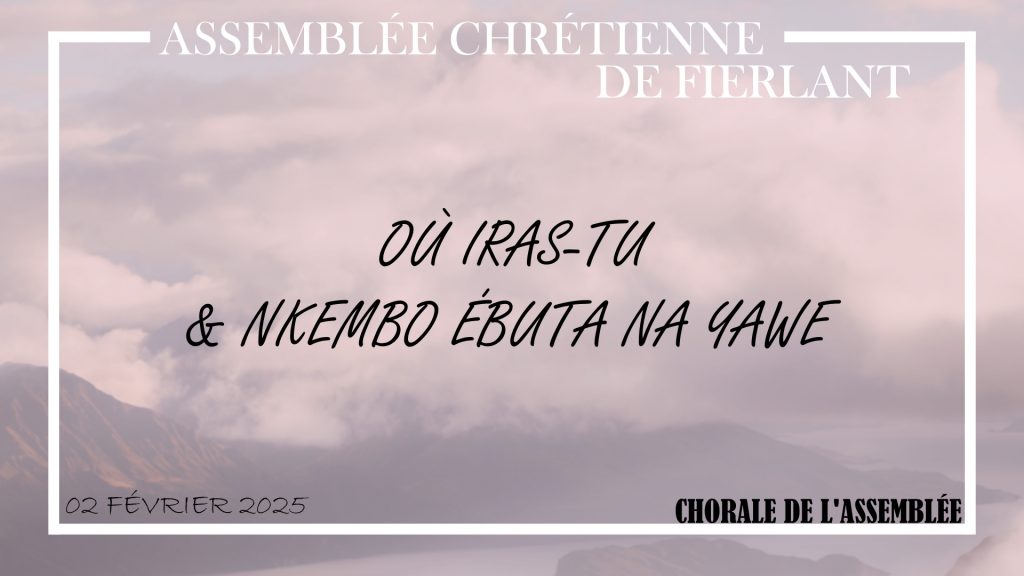 Où iras-tu & Nkembo ébuta na Yawe