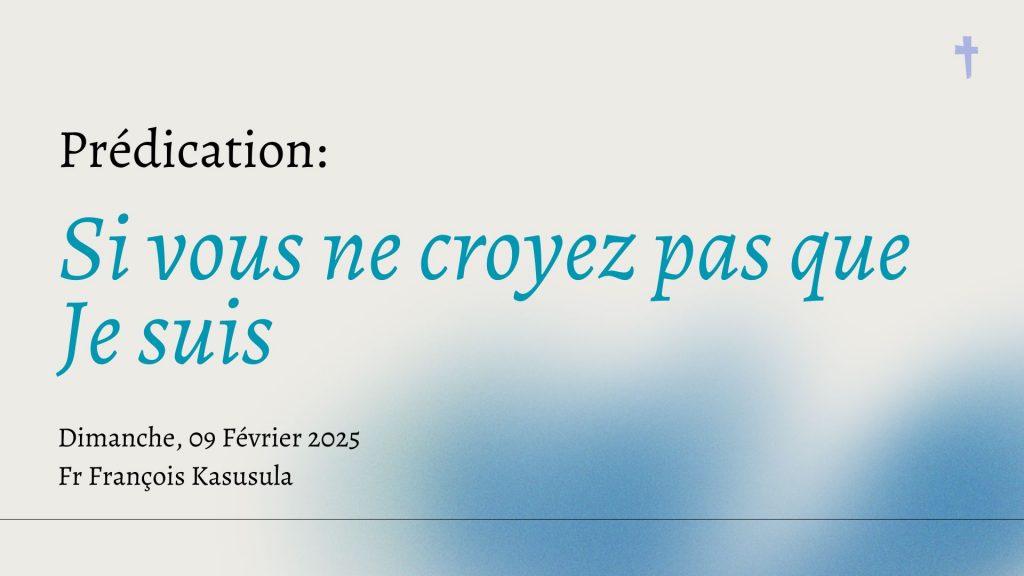 Si vous ne croyez pas que Je suis