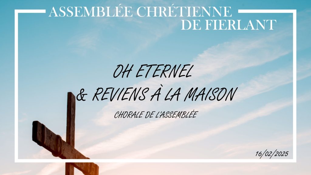 Oh Eternel & Reviens à la maison