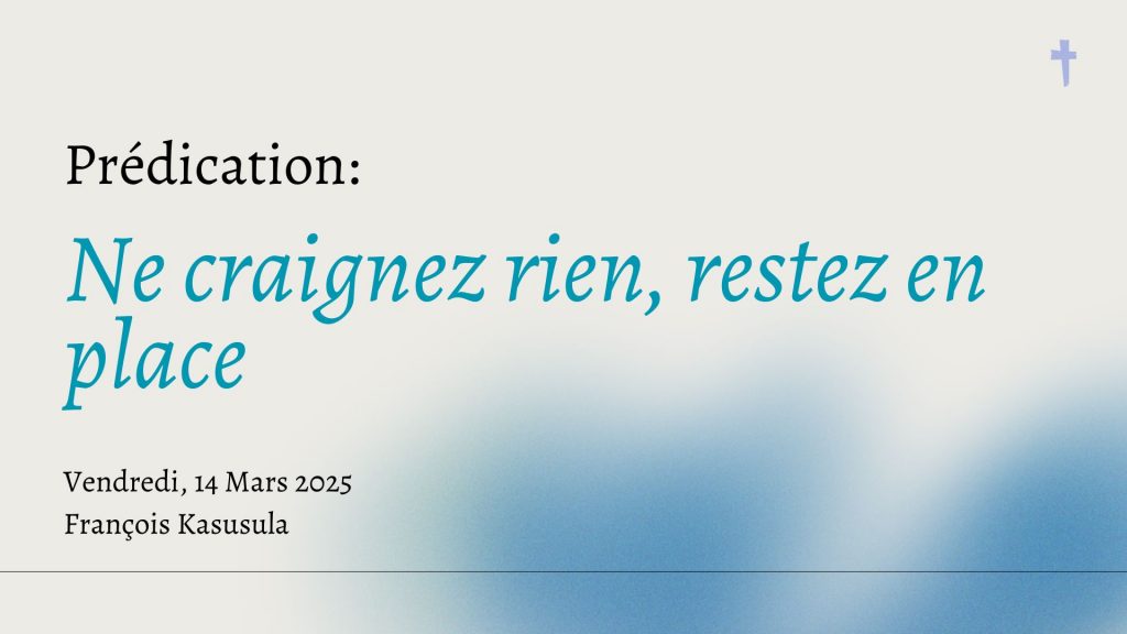 Ne craignez rien, restez en place