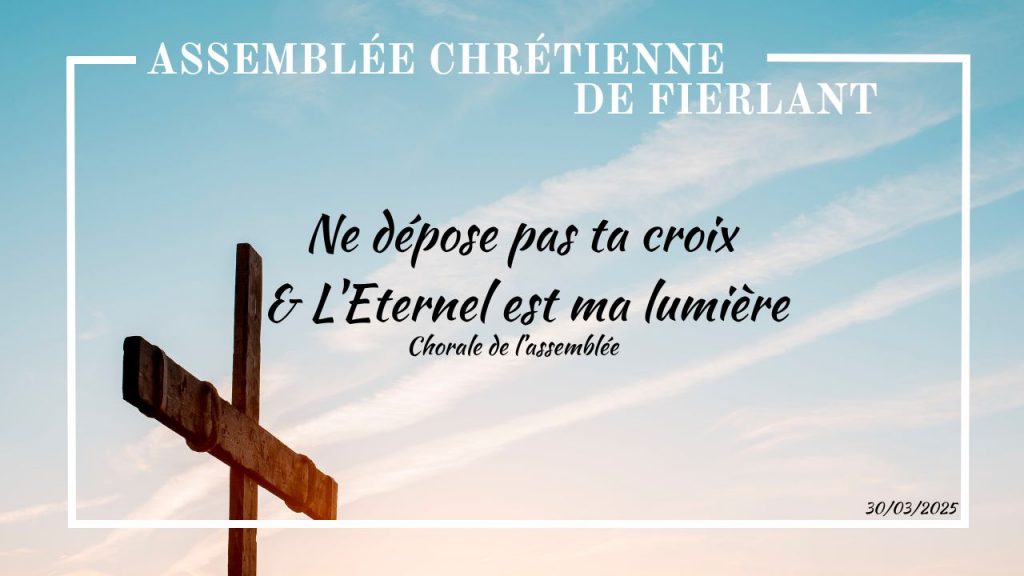 Ne dépose pas ta croix & L&rsquo;Eternel est ma lumière