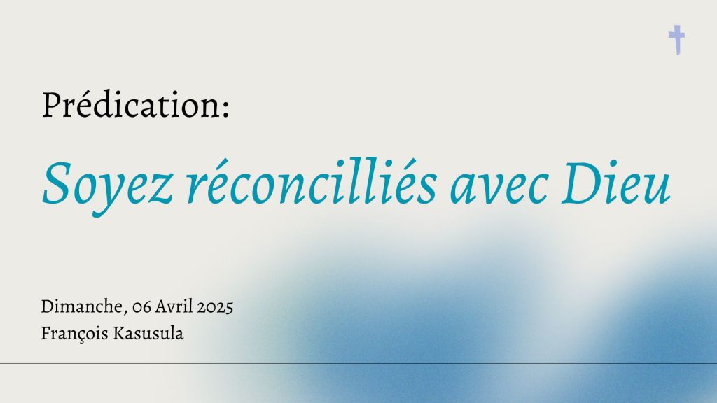 Soyez réconcilliés avec Dieu