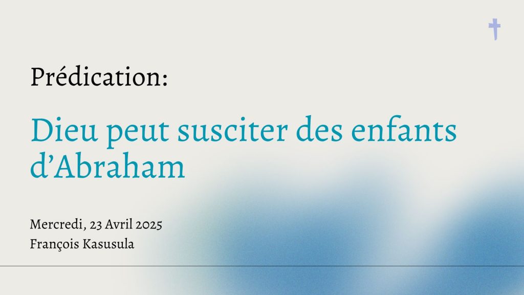 Dieu peut susciter des enfants d’Abraham