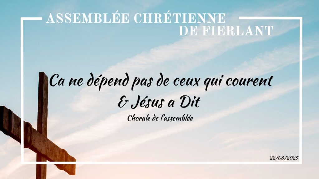 Jésus à Dit & Ca ne dépend pas de ceux qui courent