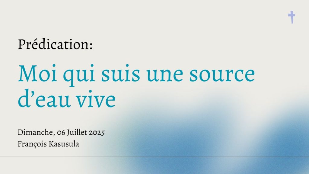 Moi qui suis une source d’eau vive