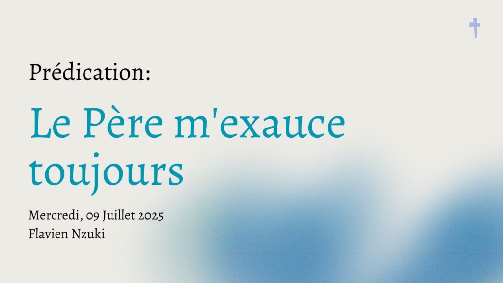 Le Père m&rsquo;exauce toujours