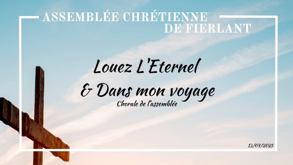 Louez L&rsquo;Eternel & Dans mon voyage