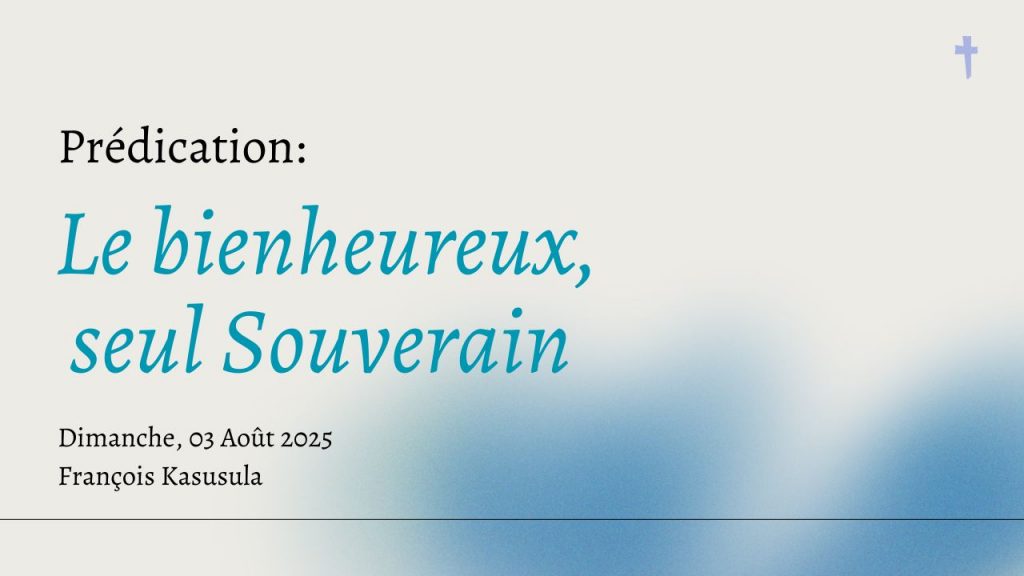 Le bienheureux, seul Souverain