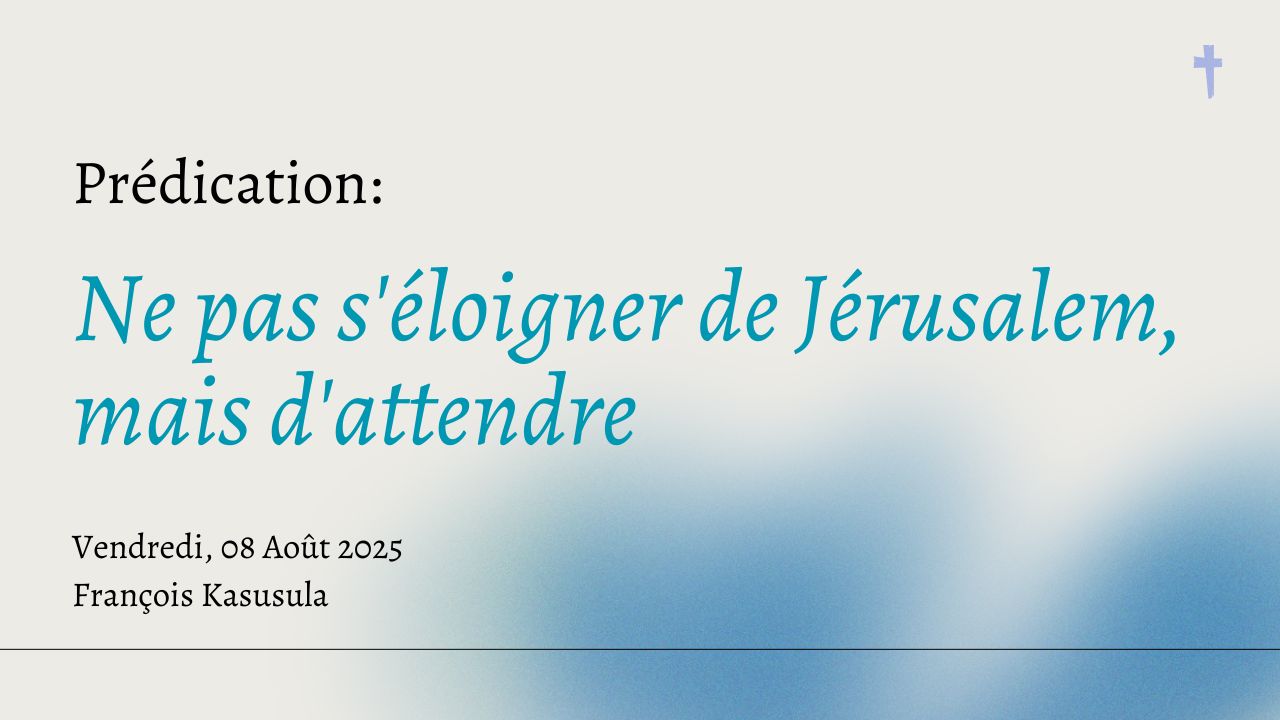 Ne pas s'éloigner de Jérusalem, mais d'attendre