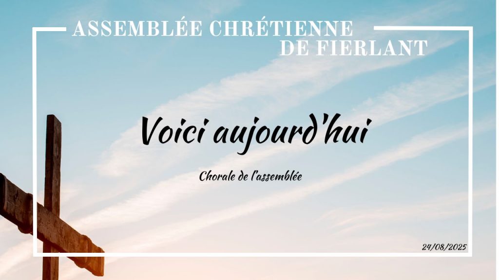 Voici aujourd&rsquo;hui