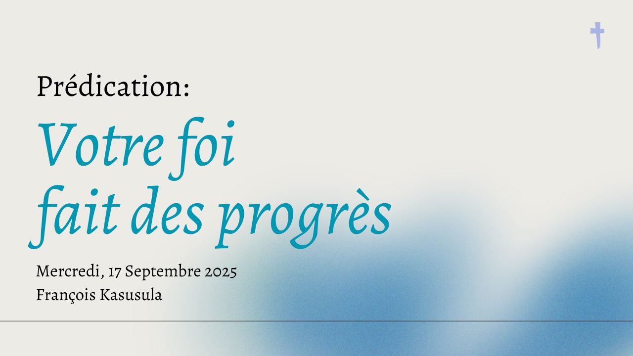 Votre foi fait des progrès