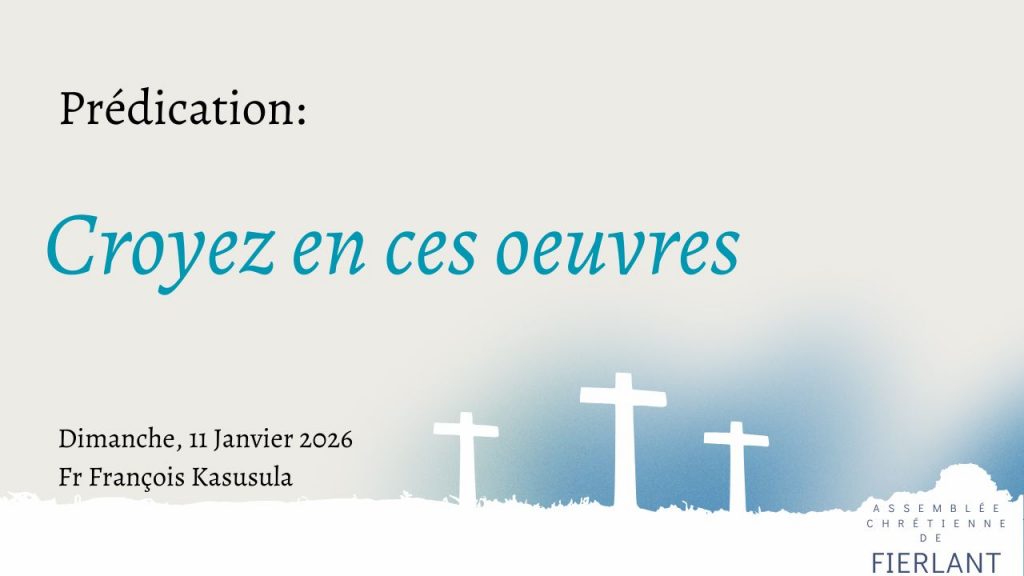 Croyez en ces oeuvres