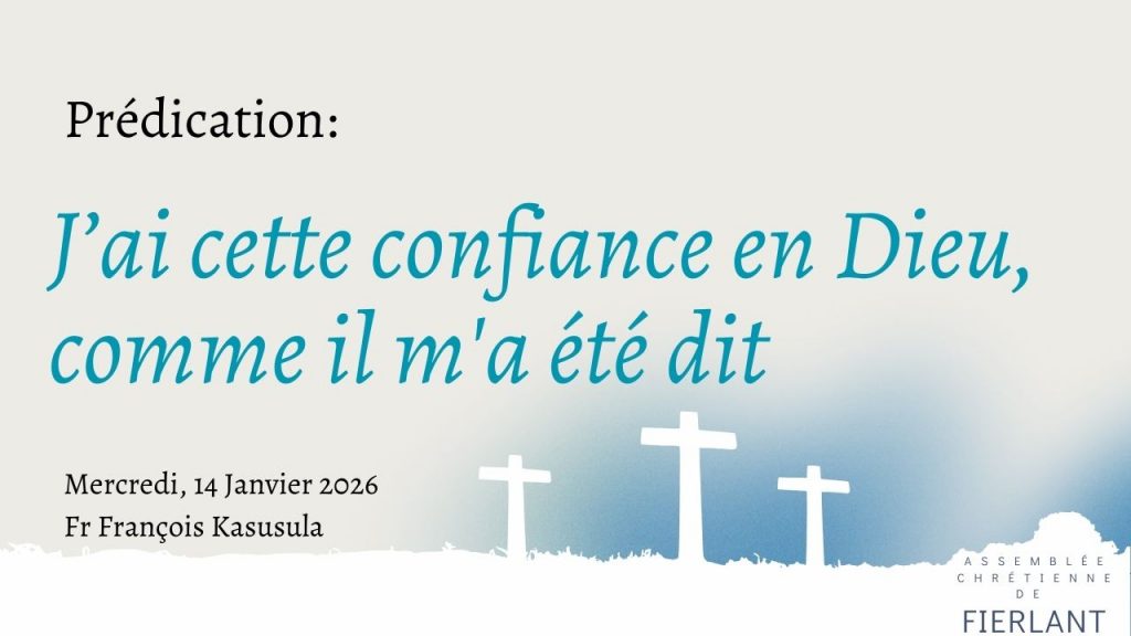 J’ai cette confiance en Dieu, comme il m&rsquo;a été dit