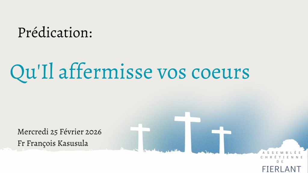 Qu&rsquo;Il affermisse vos coeurs