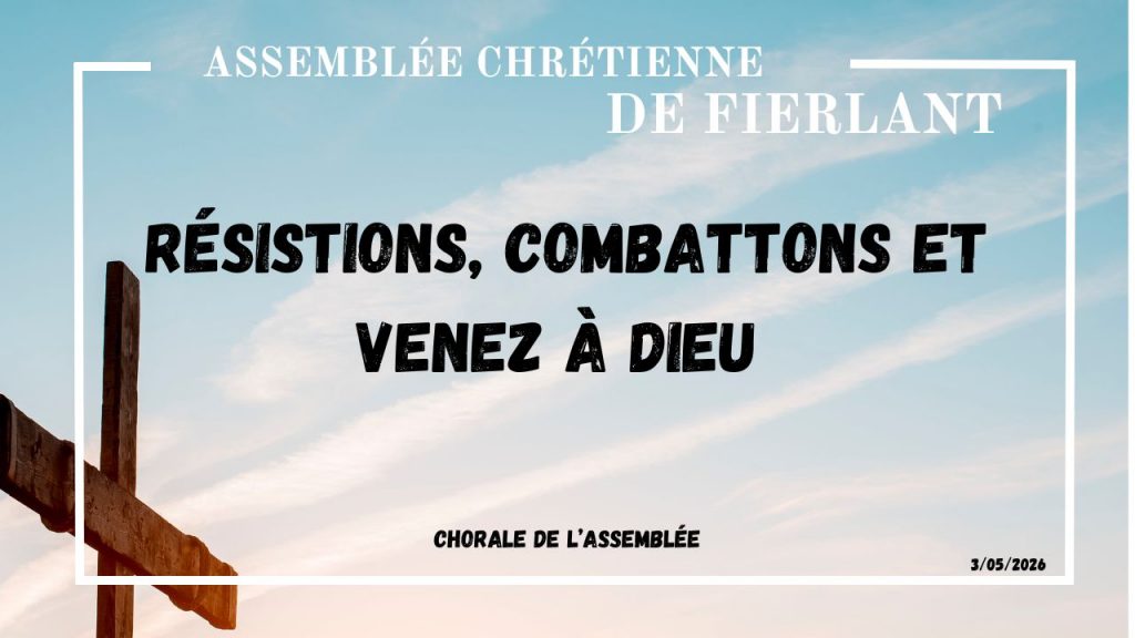 Résistions, combattons et Venez à Dieu