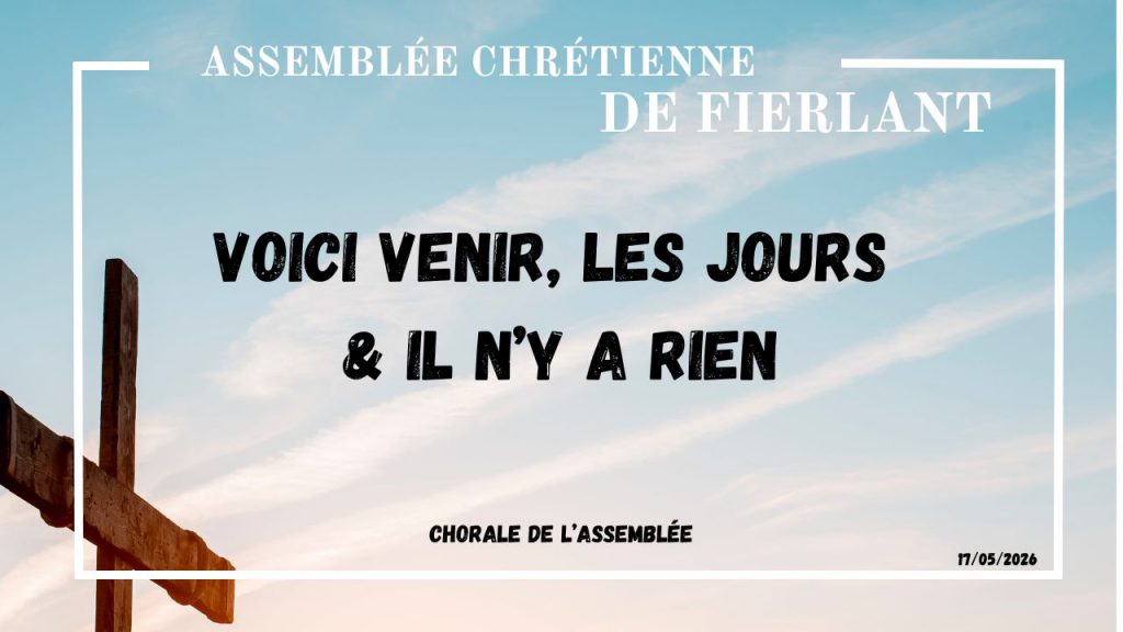 Voici venir, les jours & Il n’y a rien