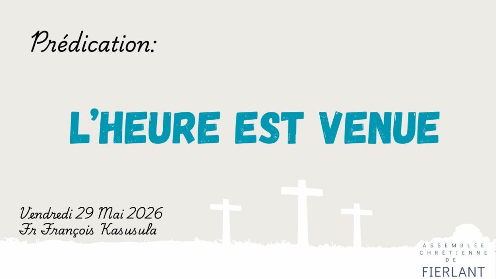 L&rsquo;heure est venue